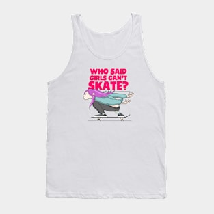 who said girls can't skate Tank Top